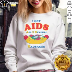 Good I Got Aids Sweatshirt featuring a playful design with sausages, perfect for casual wear and humor enthusiasts.