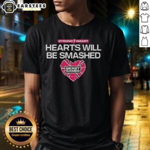 Good Strong Smart Hearts Will Be Smashed T-Shirt featuring bold text design on a casual tee in vibrant colors.