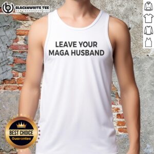 Official Leave Your Maga Husband Meme Tank Top featuring bold graphics and humorous text for political statement fashion.