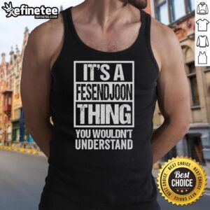 Official Its A Fesendjoon Thing You Wouldn't Understand tank top design featuring vibrant Tehran-inspired graphics.