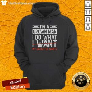 Premium 'I'm A Grown Man, I Do What My Daughter Wants' retro hoodie in stylish design for dads.