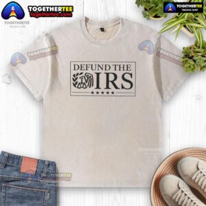Hot Defund the IRS slogan washed t-shirt in casual style, perfect for expressing your stance on tax reform.