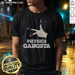 Funny Physics Gangsta T-Shirt featuring humorous graphics and clever physics puns for science lovers and humor enthusiasts.