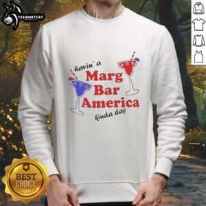 Premium 'Having A Marg Bar America Kinda Day' sweatshirt featuring a stylish design perfect for casual wear.