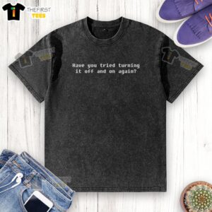 Official 'Have You Tried Turning It Off And On Again' washed t-shirt in casual style for tech enthusiasts and gamers.