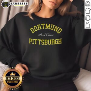 Good Dortmund Pittsburgh Steel Cities Sweatshirt featuring a stylish design celebrating both cities, perfect for casual wear.