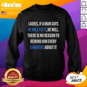 Nice ladies sweatshirt with 'If a man says he will fix it' slogan, perfect for casual wear and humor lovers.