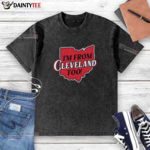 Retro map design on a washed t-shirt saying 'Good I'm From Cleveland Too' perfect for Cleveland pride.