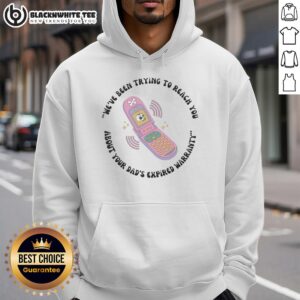 Original We've Been Trying to Reach You hoodie featuring a toy phone design, perfect for humor and unique fashion.