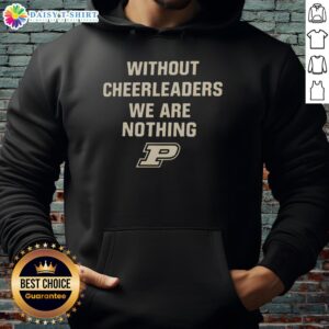 Alt Text: Purdue Boilermakers logo hoodie with 'Awesome Without Cheerleaders We Are Nothing' slogan, perfect for fans.
