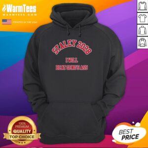 Good Staley 2028 I Will Beat Geno's Ass Hoodie showcasing bold text design on a comfortable hoodie.