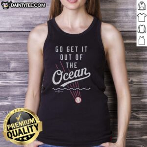 Stylish Nice Go Get It Out Of The Ocean tank top featuring vibrant ocean graphics for beach lovers and ocean enthusiasts.