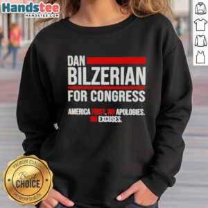 Alt Text: Dan Bilzerian for Congress America First sweatshirt featuring bold text and a stylish design, promoting no apologies, no excuses.