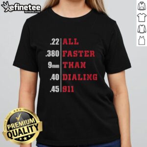 Top All Faster Than Dialing 911 Ladies Tee in stylish design, perfect for casual wear and emergency humor.