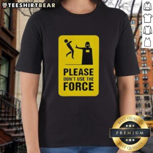 Top Darth Vader Star Wars tee featuring a humorous 'Please Don't Use The Force' graphic for ladies' casual wear.