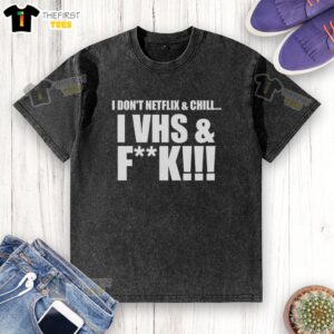 VHS and Chill T-Shirt featuring humorous text design, perfect for retro movie lovers and Netflix enthusiasts.