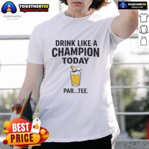 Alt Text: Nice Drink Like A Champion Today Par Tee T-Shirt featuring a vibrant design and golf-themed graphics for enthusiasts.
