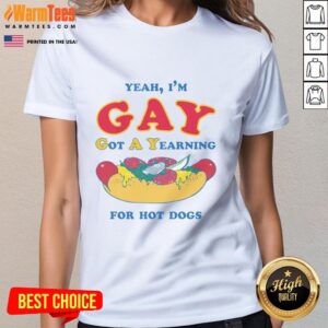 Good Yeah I'm Gay Got A Yearning For Hot Dogs Ladies Tee featuring a colorful graphic design and playful text.