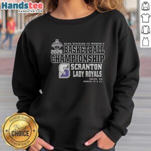Alt Text: Nice Scranton Lady Royals 2026 NCAA Division III Women's Basketball Final Championship sweatshirt in team colors.