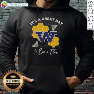 Hot W It's A Great Day To Bee A Titan Hoodie in vibrant colors, perfect for cozy casual wear and expressing team spirit.