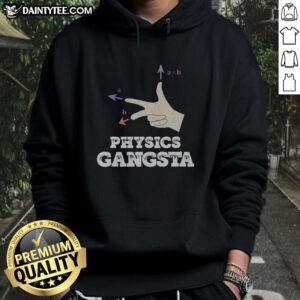 Funny Physics Gangsta Hoodie featuring humorous science graphics and a stylish design for science enthusiasts.