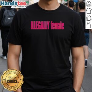 Stylish pink text t-shirt featuring 'Nice Illegally Female' design by Stacy Cacy, perfect for casual outfits.