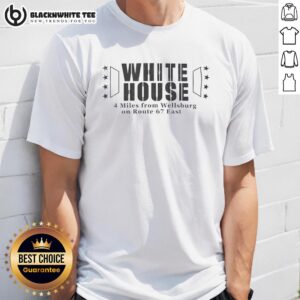 Original White House 4 Miles From Wellsburg On Route 67 East T-Shirt design featuring vintage-style graphics and text.