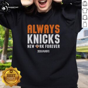 Premium New York Knicks sweatshirt for 2026 NBA playoffs, showcasing 'Always Knicks, New York Forever' design.