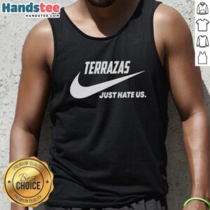 Alt Text: Official Terrazas Just Hate Us parody logo on a stylish tank top, perfect for casual wear and fans of humor.