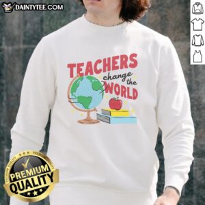 Hot Teachers Change The World White Red Ringer Sweatshirt featuring bold graphic design, perfect for educators and fans.