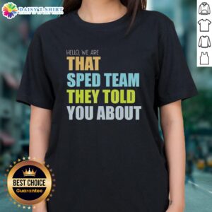 Alt Text: Original Hello We Are That Sped Team Teacher Ladies Tee showcasing a stylish design for special education teachers.