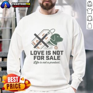 Premium Love Is Not For Sale sweatshirt showcasing a unique design, perfect for expressing individuality and style.