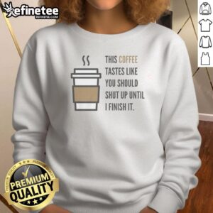 Premium Shut Up Coffee Sweatshirt in black with bold white text, perfect for coffee lovers and casual wear enthusiasts.