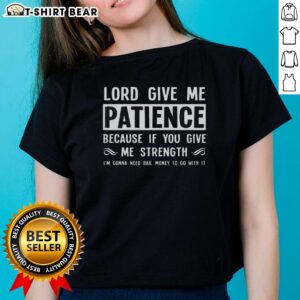 Official Lord Give Me Patience Ladies Tee featuring humorous text, perfect for women looking for stylish, funny apparel.