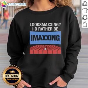 Awesome Looksmaxxing I'd Rather Be Movie Maxxing Sweatshirt in stylish design, perfect for casual wear and movie lovers.