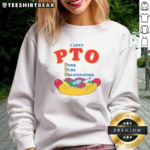 Funny I Love PTO Pork Tube Obliteration Sweatshirt featuring playful design, perfect for humor-loving pork enthusiasts.