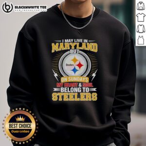 Good Pittsburgh Steelers sweatshirt: 'I May Live in Maryland But My Heart Belongs to Steelers' - perfect for game day.
