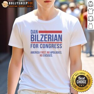Hot Hot Dan Bilzerian for Congress 'America First' T-Shirt with bold text, promoting a no apologies, no excuses message.