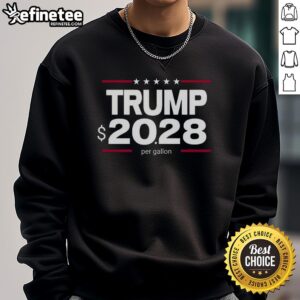 Alt Text: Pretty Trump sweatshirt featuring '20-28 Dollar Per Gallon' slogan, perfect for political apparel enthusiasts.