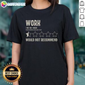 Official Work Would Not Recommend Ladies Tee in stylish design, perfect for casual wear and expressing unique personality.