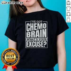Top 'I've Got Chemo Brain, What's Your Excuse?' ladies tee showcasing a stylish design for cancer awareness.