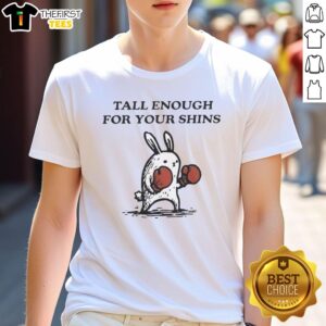 Funny Tall Enough For Your Shins T-Shirt featuring a humorous graphic design, perfect for casual wear and laughs.