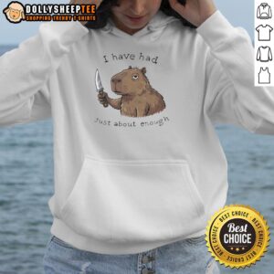 Awesome Capybara I Have Had Just About Enough Hoodie featuring a playful capybara design, perfect for animal lovers.