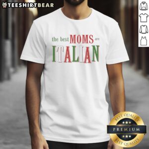 Alt Text: Awesome 'The Best Moms Are Italian' graphic t-shirt featuring vibrant design, perfect for proud Italian moms.