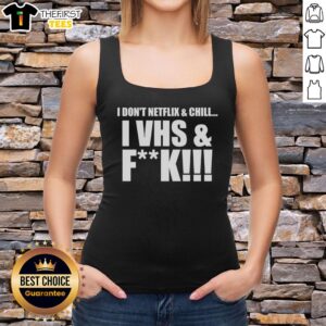Cool tank top saying 'I Don't Netflix and Chill, I VHS and F*' perfect for retro movie lovers and pop culture fans.