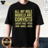 Nice All My Role Models Are Convicts T-Shirt featuring names Joseph, Paul, Peter, John, Daniel, and Jesus in bold design.