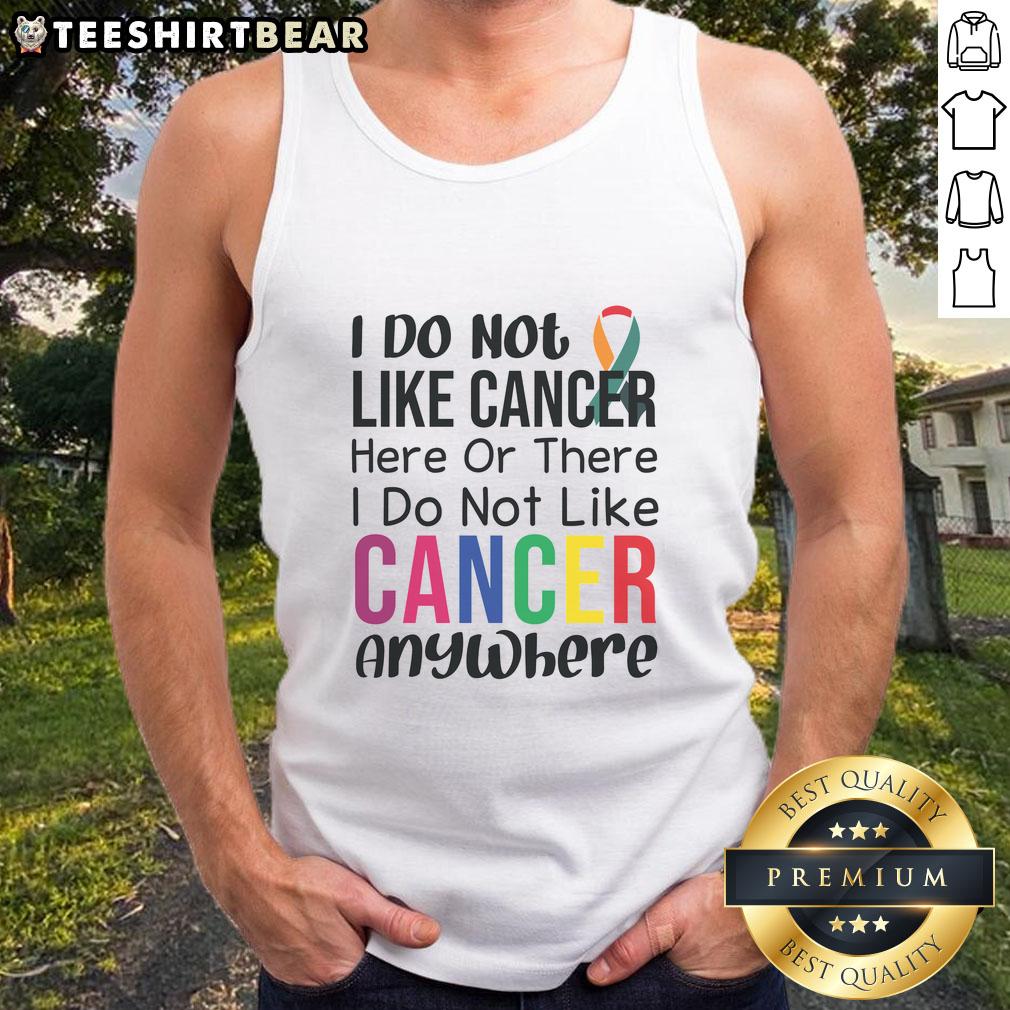 nice-anti-cancer-quote-i-do-not-like-cancer-saying-tank-top Empowering anti-cancer quote tank top with the saying 'I Do Not Like Cancer' promoting awareness and support.