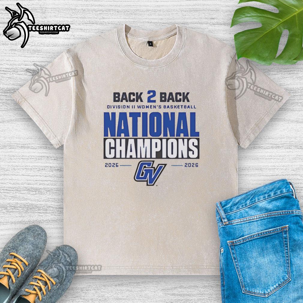 nice-back-2-back-division-ii-womens-basketball-national-champions-grand-valley-state-2026-washed-t-shirt Grand Valley State Women's Basketball National Champions 2026 - Back-to-back Division II victory T-shirt design.