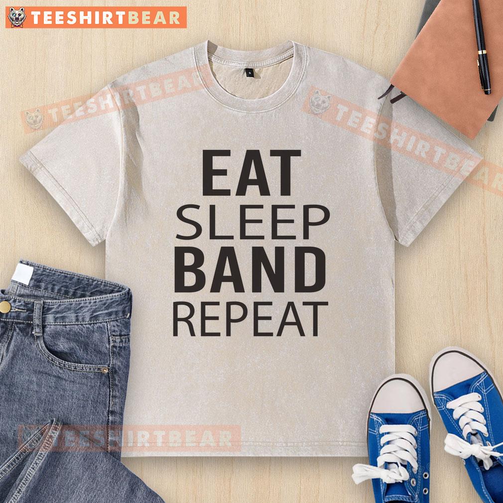 nice-band-eat-sleep-repeat-musician-marching-washed-t-shirt Alt Text: Nice band Eat Sleep Repeat musician in a washed t-shirt, showcasing a relaxed style and passion for music.