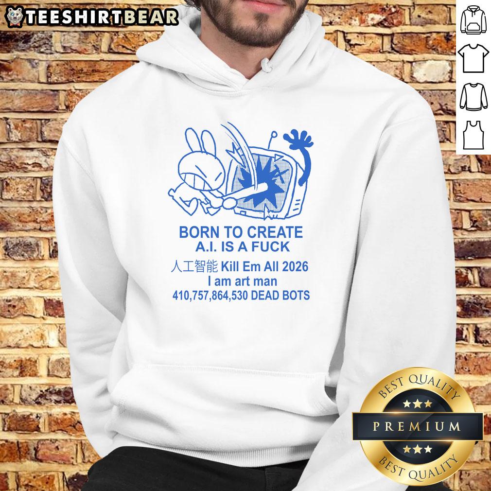nice-born-to-create-anti-ai-art-i-am-art-man-no-ai-hoodie Man wearing 'Born To Create Anti-AI Art' hoodie, showcasing a bold stance against AI in art creation.